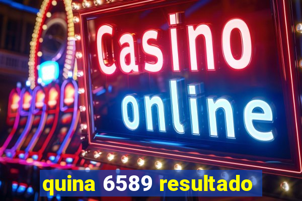 quina 6589 resultado